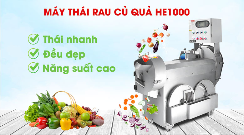 Máy thái rau củ quả công nghiệp HE1000 - Thái nhanh, đều đẹp, năng suất cao