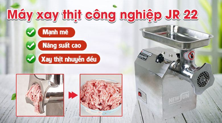 Máy xay thịt công nghiệp JR 22 NEWSUN - Xay thịt nhuyễn mịn, năng suất cao