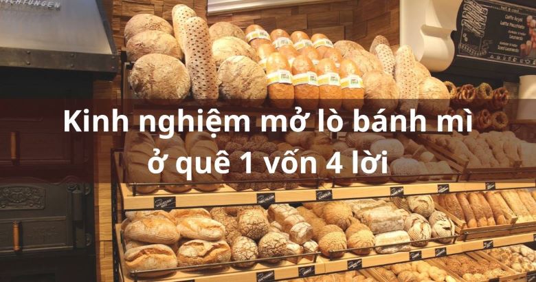 Kinh nghiệm mở lò bánh mì ở quê