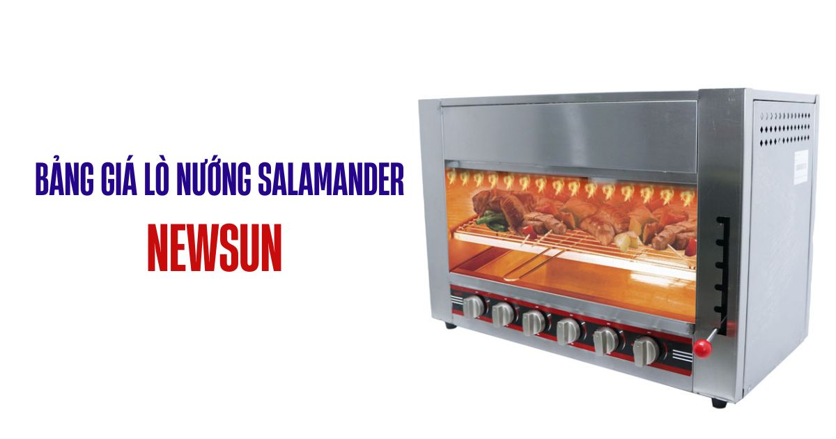 Báo giá các loại lò nướng salamander mới nhất tháng 10/2024