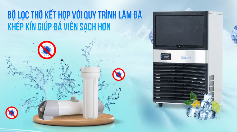 Quy trình làm đá khép kín kết hợp với cục lọc thô giúp đá viên sạch và trong hơn