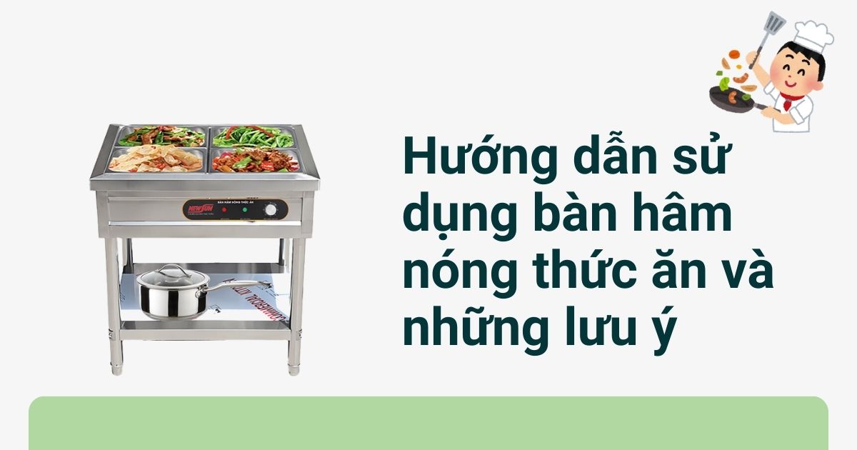 Hướng dẫn sử dụng bàn hâm nóng thức ăn và lưu ý