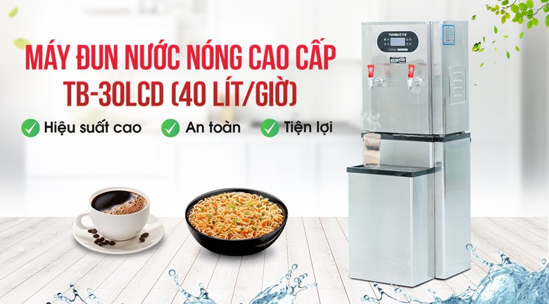 Máy đun nước nóng cao cấp TB-30LCD (sản lượng 40 lít/giờ)