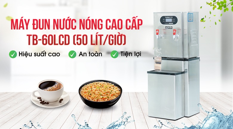 Máy đun nước nóng cao cấp TB-60LCD (sản lượng 50 lít/giờ)