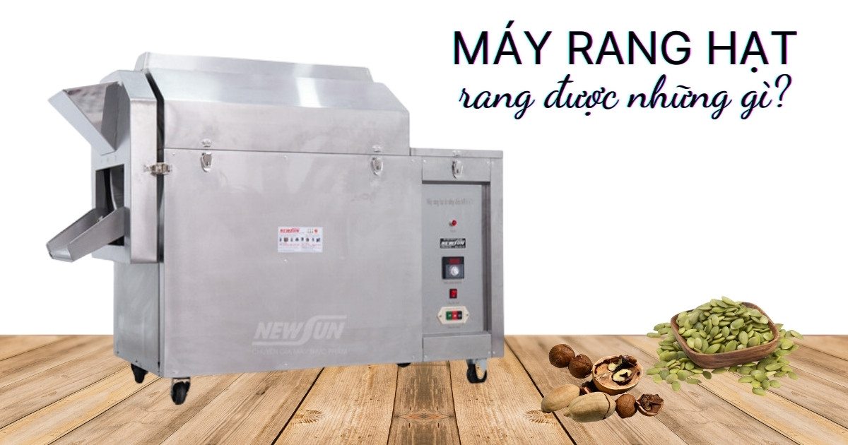 Máy rang hạt rang được những gì? Ứng dụng của máy rang hạt