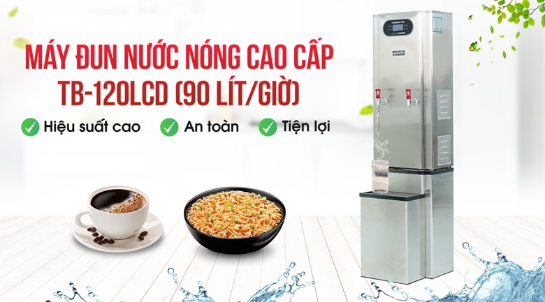 Máy đun nước nóng cao cấp TB-120LCD (sản lượng 90 lít/giờ)