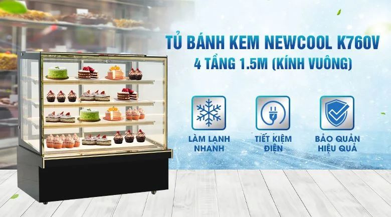 Tủ bánh kem K760V - Giải pháp bảo quản, trưng bày bánh kem hiệu quả