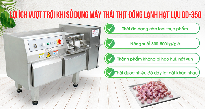 Lợi ích vượt trội khi sử dụng máy thái thịt đông lạnh hạt lựu QD-350