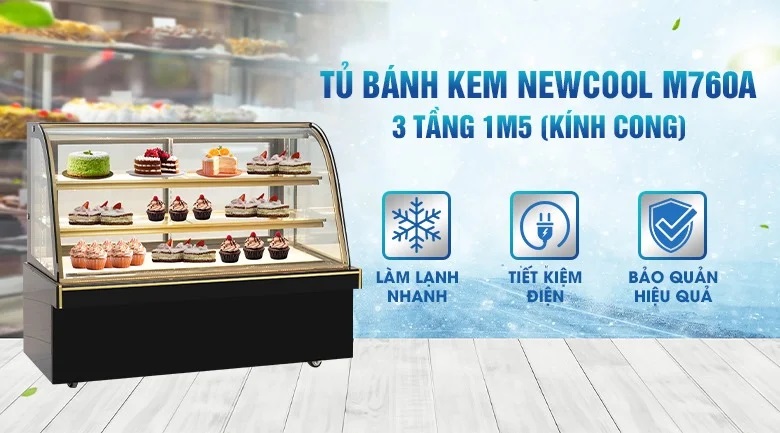 Tủ bánh kem 3 tầng 1m5 kính cong M760A NEWCOOL