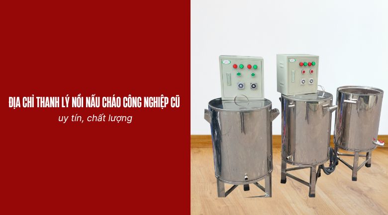 Địa chỉ thanh lý nồi nấu cháo công nghiệp cũ uy tín2