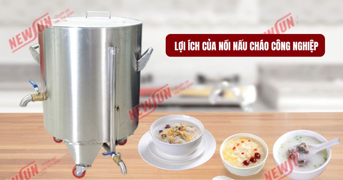 7 lợi ích của nồi nấu cháo công nghiệp có thể bạn chưa biết