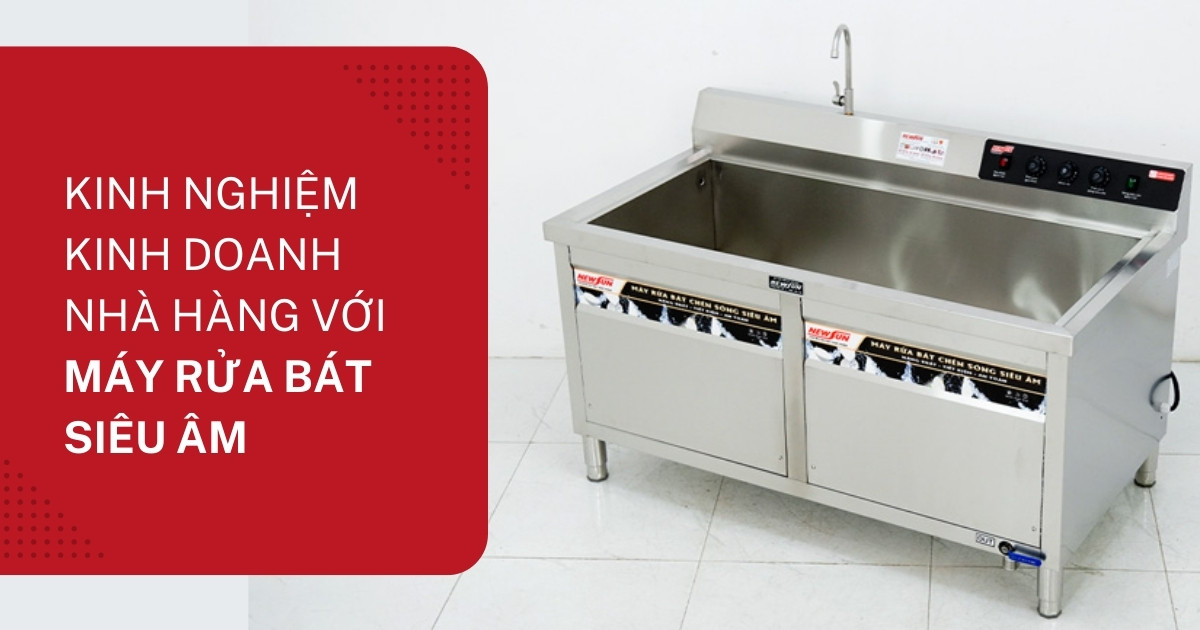 Kinh nghiệm kinh doanh nhà hàng với máy rửa bát siêu âm