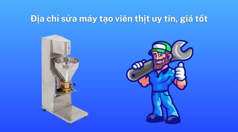 Địa chỉ sửa máy tạo viên thịt tại Hà Nội uy tín, giá tốt