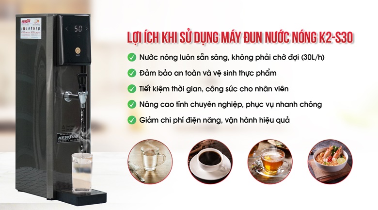 Lợi ích khi sử dụng máy đun nước nóng K2-S30