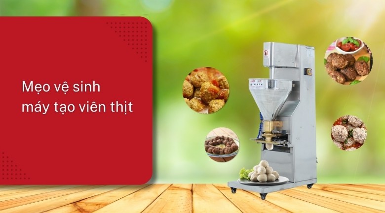 Mẹo vệ sinh máy tạo viên thịt sạch bóng, đúng cách