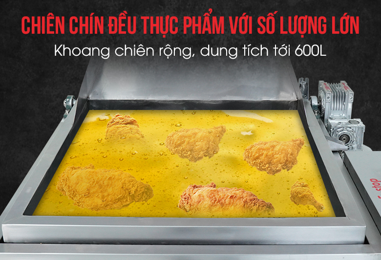 Khoang chiên rộng rãi 600 lít Khoang chiên rộng rãi 600 lít
