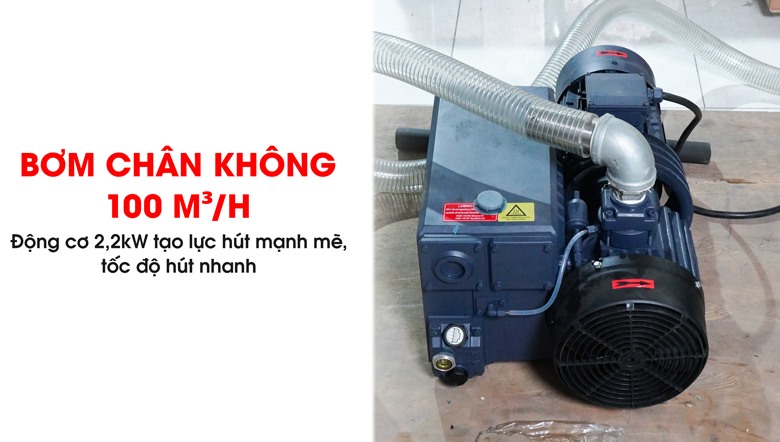 Máy còn sử dụng bơm chân không 100 m³/h