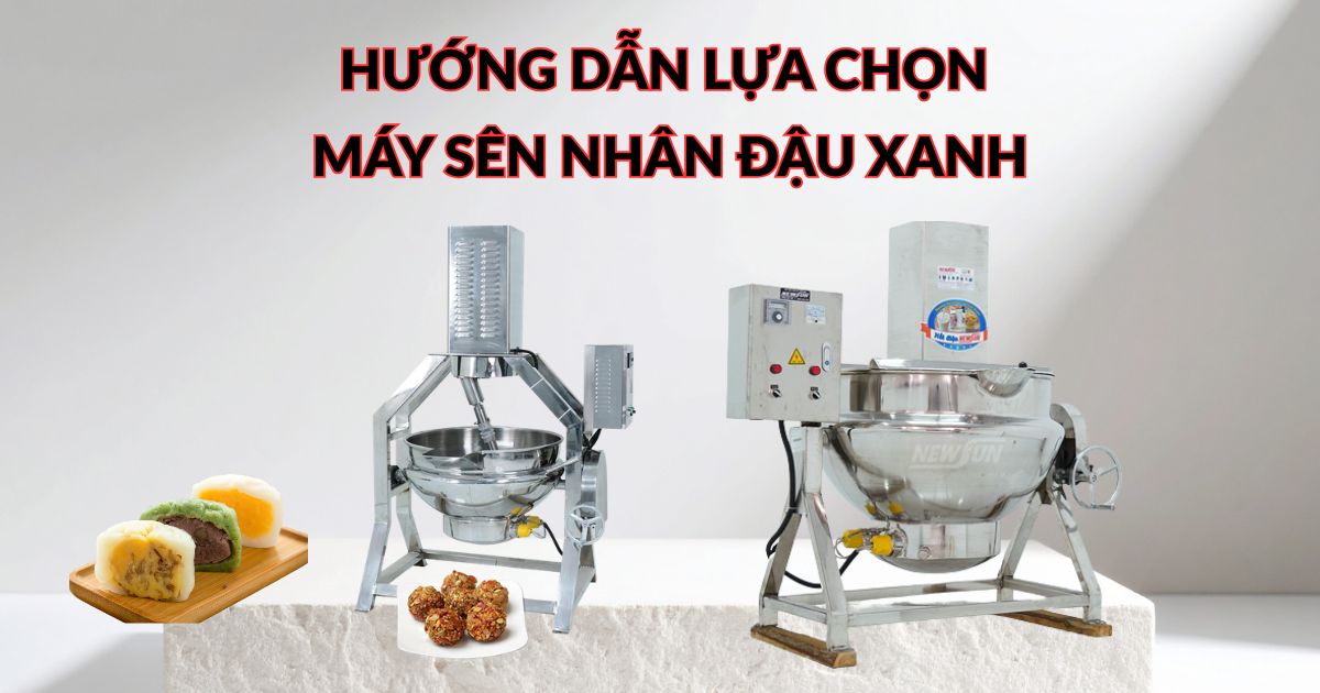 Hướng dẫn lựa chọn máy sên nhân đậu xanh