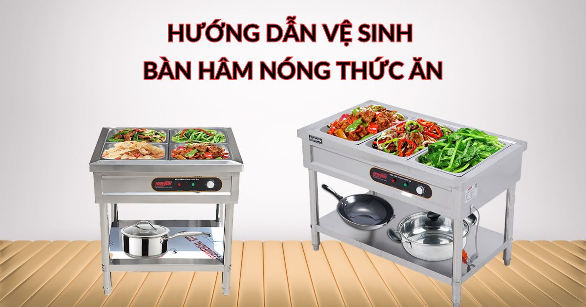 Hướng dẫn vệ sinh bàn hâm nóng thức ăn đúng cách