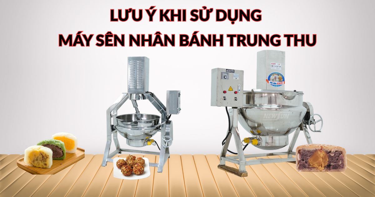 Lưu ý khi sử dụng máy sên nhân bánh trung thu để nhân chín đều, không cháy