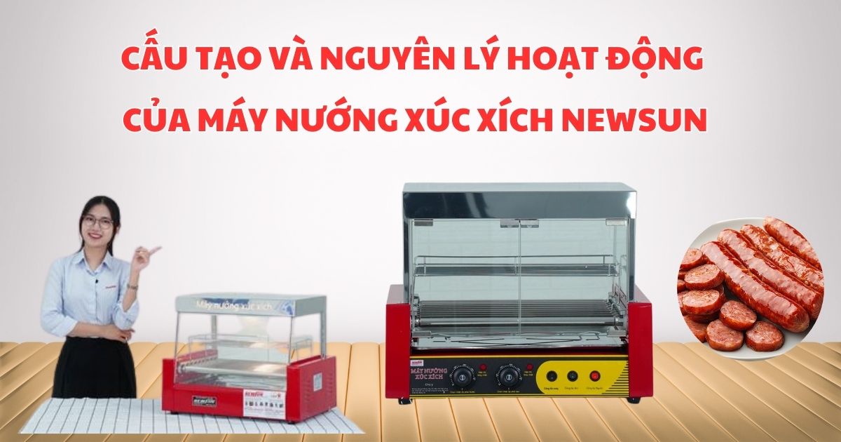 Cấu tạo và nguyên lý hoạt động của máy nướng xúc xích Newsun