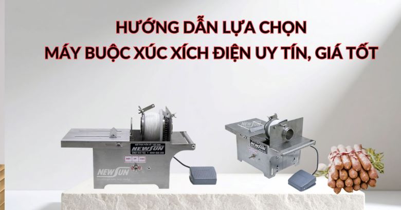Hướng dẫn lựa chọn máy buộc xúc xích điện uy tín, giá tốt