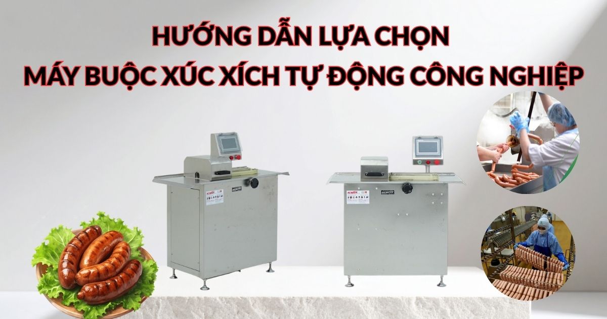 Hướng dẫn lựa chọn máy buộc xúc xích tự động công nghiệp