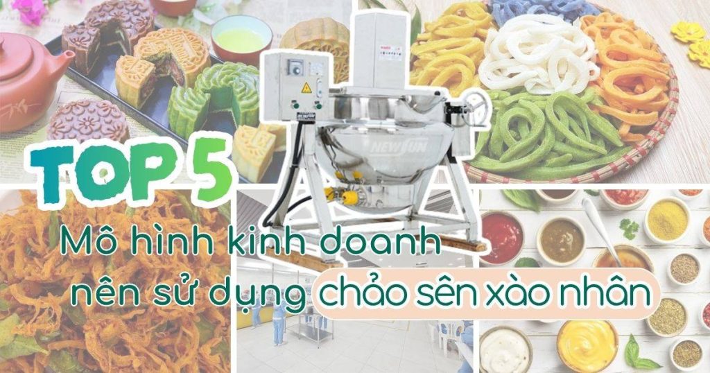 mô hình kinh doanh nên sử dụng chảo sên xào nhân