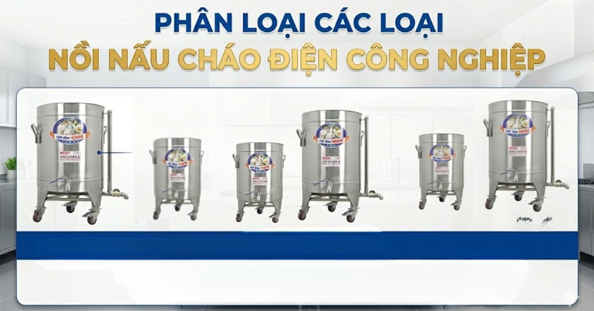 Phân loại các loại nồi nấu cháo điện công nghiệp