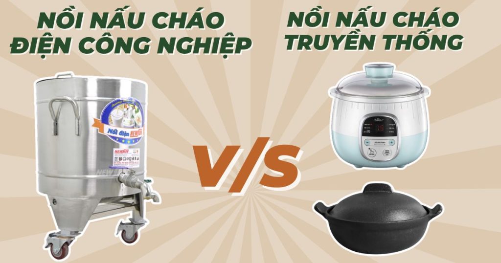 so-sanh-noi-nau-chao-cong-nghiep-va-noi-nau-chao-truyen-thong