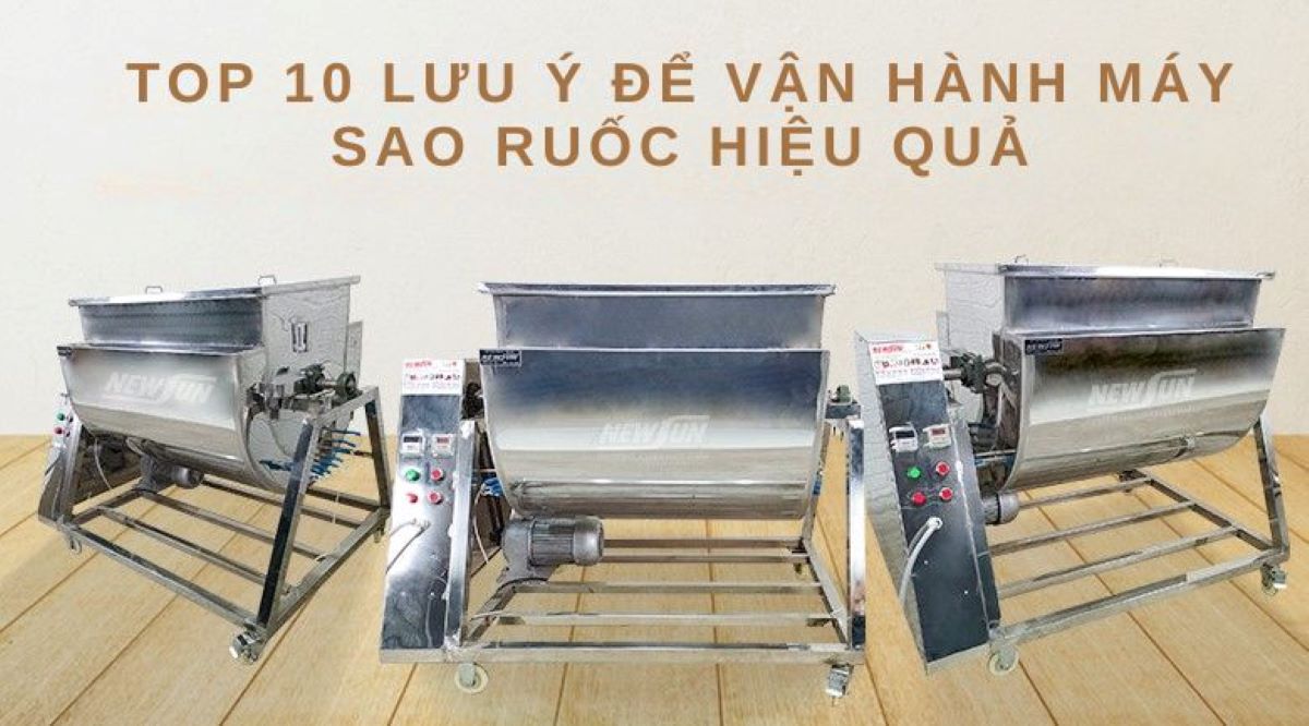 Top 10 lưu ý để vận hành máy sao ruốc hiệu quả
