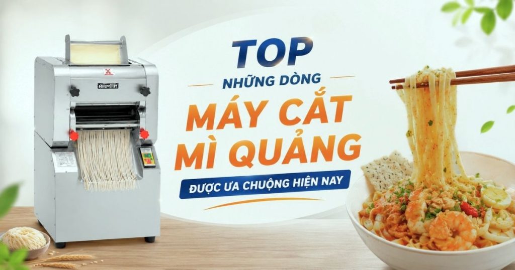 TOP những dòng máy cắt mì Quảng được ưa chuộng hiện nay