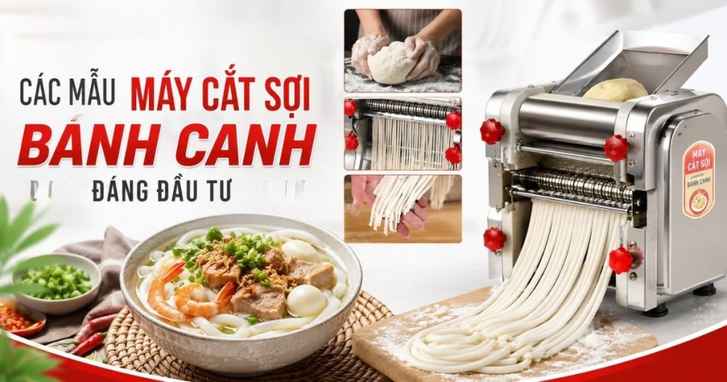 Tổng hợp các mẫu máy cắt sợi bánh canh đáng đầu tư