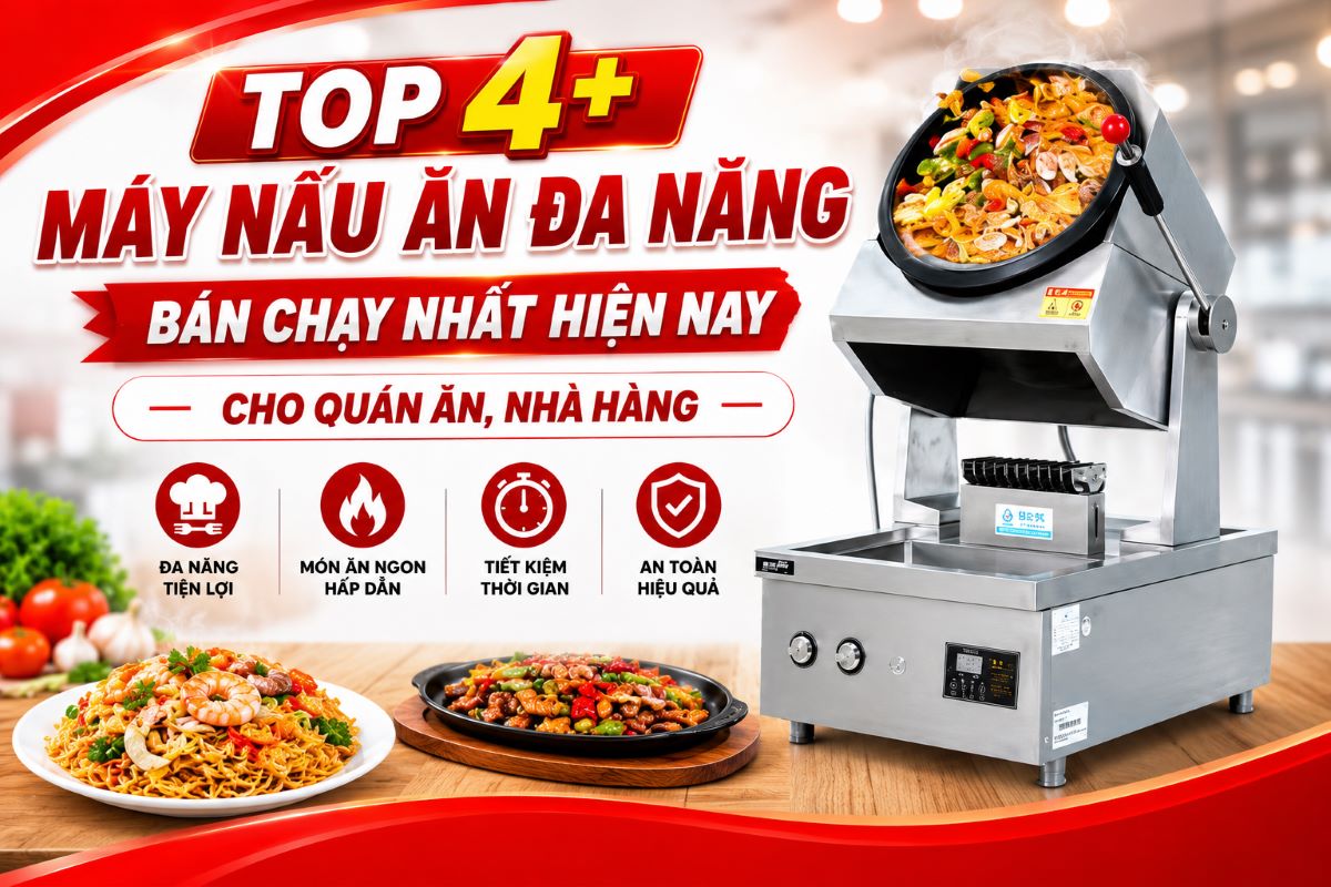 Top 4+ máy nấu ăn đa năng bán chạy nhất hiện nay cho quán ăn, nhà hàng