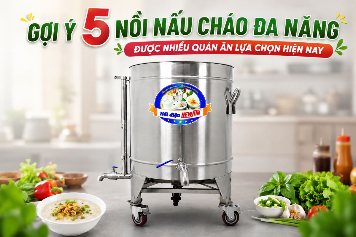 Gợi ý 5 nồi nấu cháo đa năng được nhiều quán ăn lựa chọn hiện nay