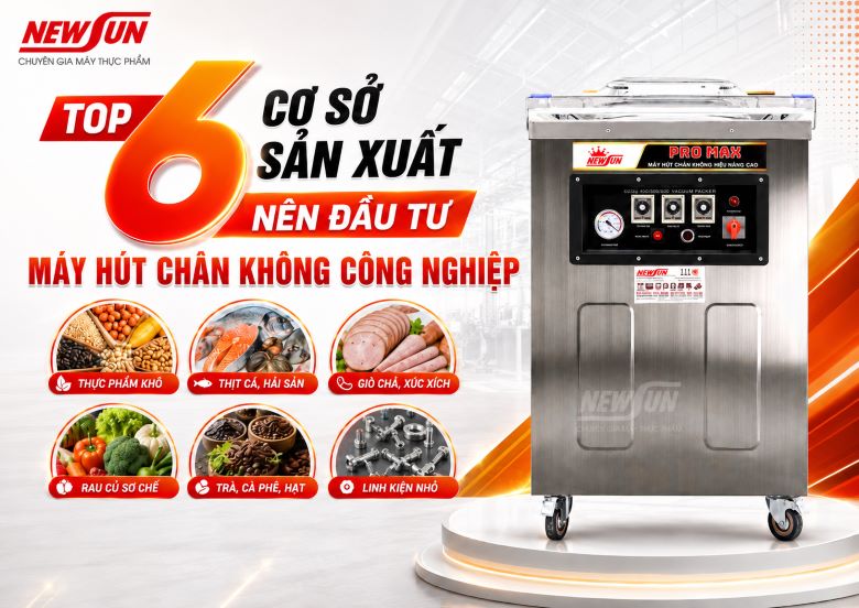 Top 6 cơ sở sản xuất nên đầu tư máy hút chân không công nghiệp