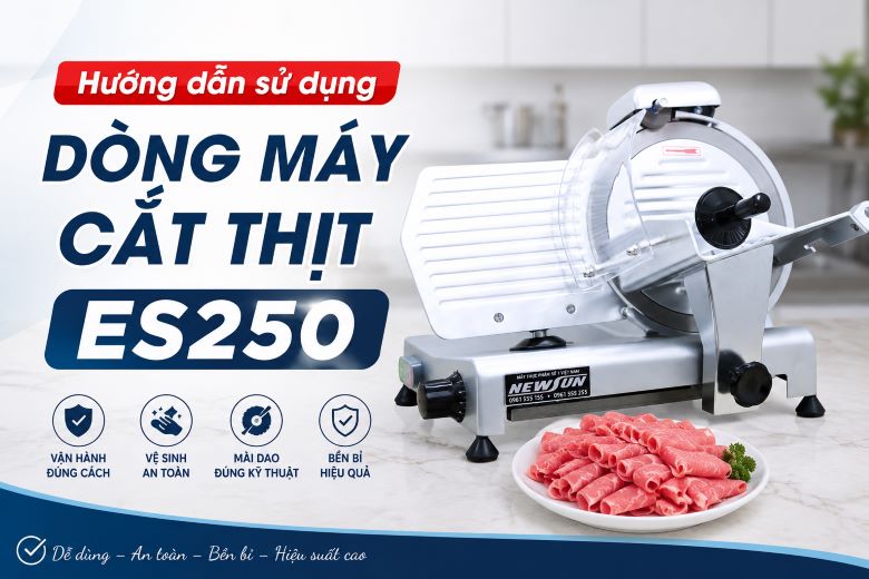 Hướng dẫn sử dụng dòng máy cắt thịt ES250