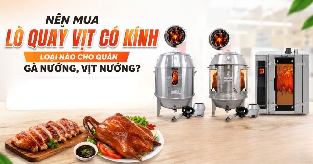 Tăng doanh số quán nướng với lò quay vịt có kính trưng bày đẹp mắt