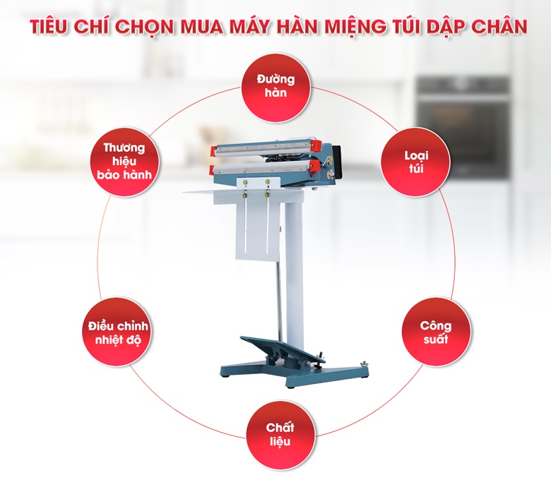 Những tiêu chí để chọn mua máy hàn miệng túi dập chân