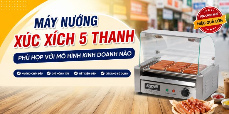 Máy nướng xúc xích 5 thanh phù hợp với mô hình kinh doanh nào