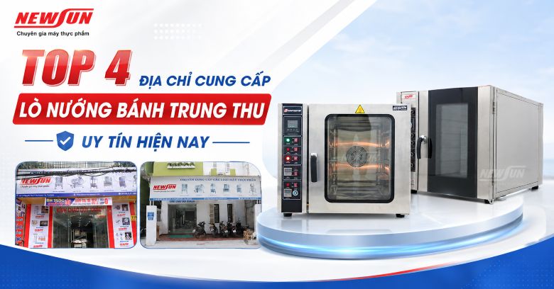 Top 4 địa chỉ cung cấp lò nướng bánh trung thu uy tín hiện nay