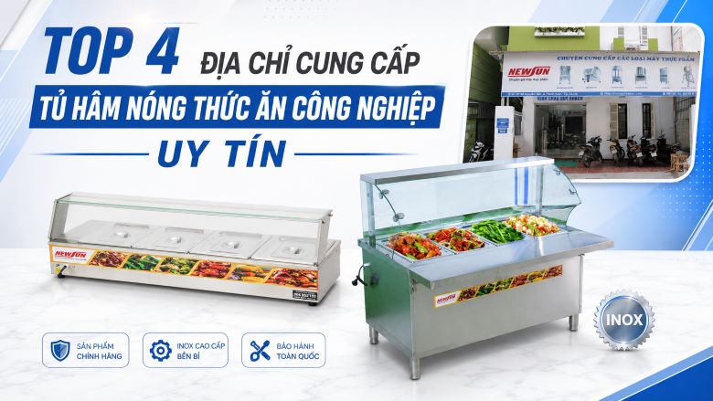 Top 4 địa chỉ cung cấp tủ hâm nóng thức ăn công nghiệp uy tín 