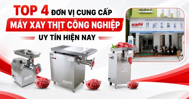 Top 4 đơn vị cung cấp máy xay thịt công nghiệp uy tín hiện nay