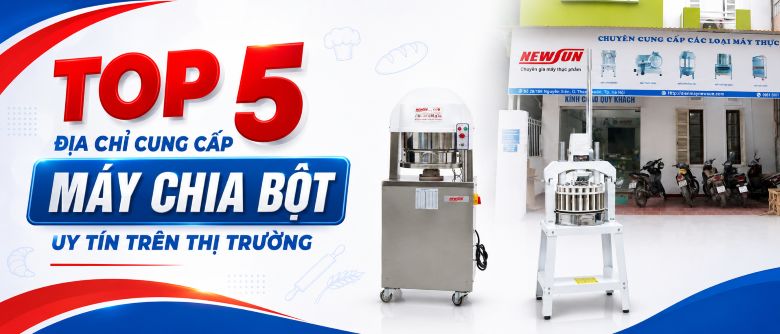 Top 5 địa chỉ cung cấp máy chia bột uy tín trên thị trường