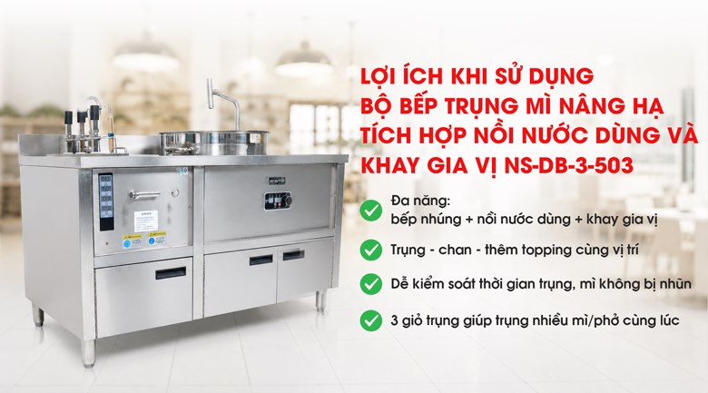 Bếp trụng mì phở nâng hạ 3 giỏ tích hợp nồi nước dùng và khay gia vị NS-DB-3-503 là giải pháp tối ưu