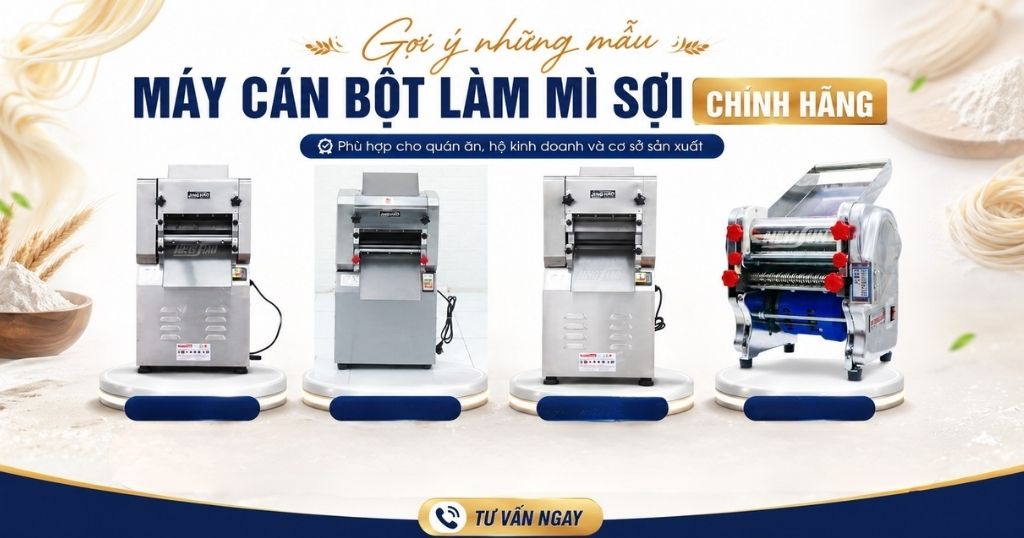 Top 4 máy cán bột làm mì sợi giúp cán đều, cắt sợi nhanh