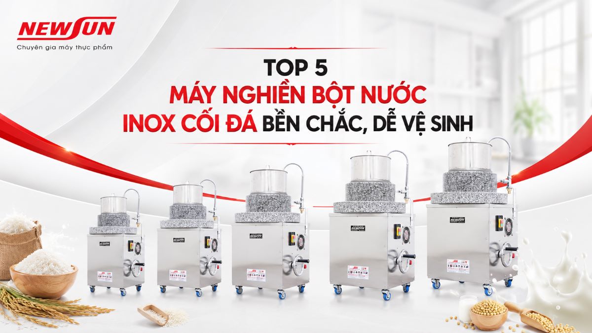 Top 5 máy nghiền bột nước inox cối đá bền chắc, dễ vệ sinh