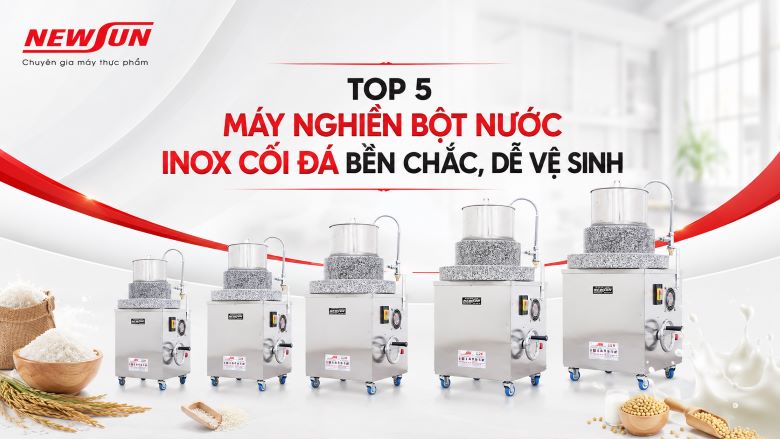 Top 5 máy nghiền bột nước inox cối đá bền chắc, dễ vệ sinh