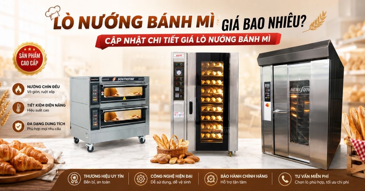 Lò nướng bánh mì giá bao nhiêu? Cập nhật chi tiết giá lò nướng bánh mì 2026